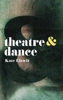 Theatre and Dance Elswit Kate