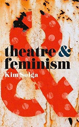 Theatre and Feminism Kim Solga