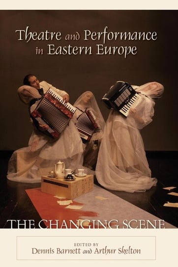 Theatre and Performance in Eastern Europe Rowman & Littlefield Publishing Group Inc