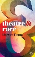 Theatre and Race Young Harvey