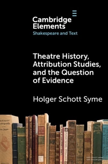 Theatre History, Attribution Studies, and the Question of Evidence Opracowanie zbiorowe