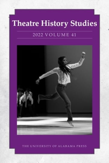 Theatre History Studies 2022, Volume 41 The University of Alabama Press