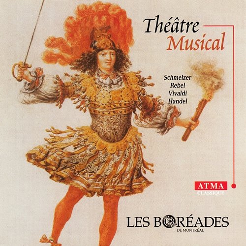 Théâtre musical: Vivaldi, Rebel, Handel, Schmelzer Les Boréades