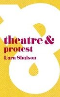 Theatre & Protest Shalson Lara