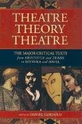 Theatre/Theory/Theatre: The Major Critical Texts from Aristotle and Zeami to Soyinka and Havel Gerould Daniel