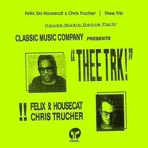 Thee Trk! Felix da Housecat & Chris Trucher