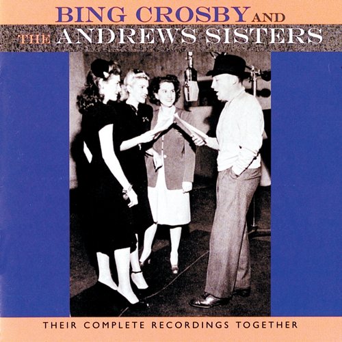 Their Complete Recordings Together Bing Crosby, The Andrews Sisters