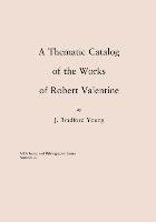 Thematic Catalog of the Works of Robert Valentine Young Bradford J.