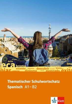 Thematischer Schulwortschatz Spanisch A1 -B2 Klett Sprachen Gmbh