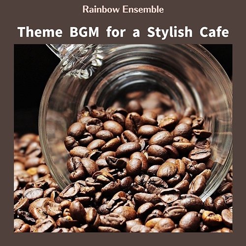 Theme Bgm for a Stylish Cafe Rainbow Ensemble