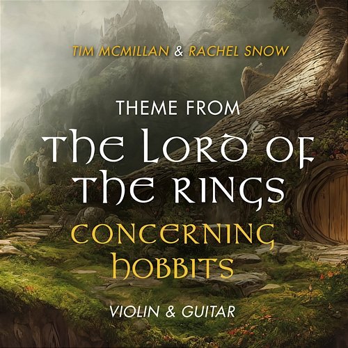 Theme from "The Lord of the Rings": Concerning Hobbits Tim McMillan & Rachel Snow