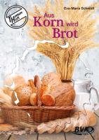 Themenheft Aus Korn wird Brot Schmidt Eva-Maria
