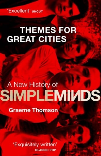 Themes for Great Cities: A New History of Simple Minds Thomson Graeme