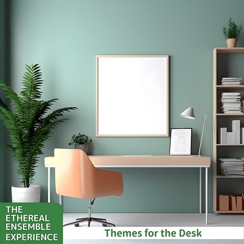 Themes for the Desk The Ethereal Ensemble Experience