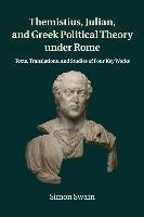 Themistius, Julian, and Greek Political Theory under Rome Swain Simon