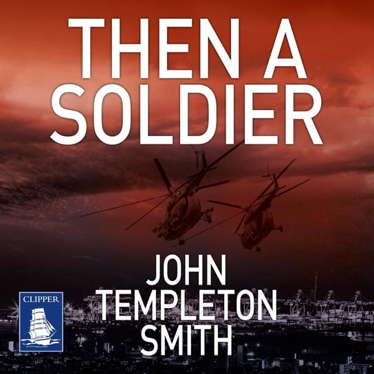 Then A Soldier John Templeton Smith