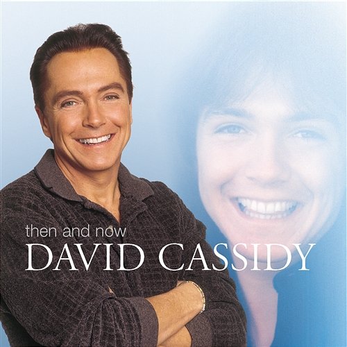 Then And Now David Cassidy