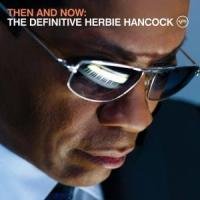 Then And Now: The Definitive Herbie Hancock Hancock Herbie
