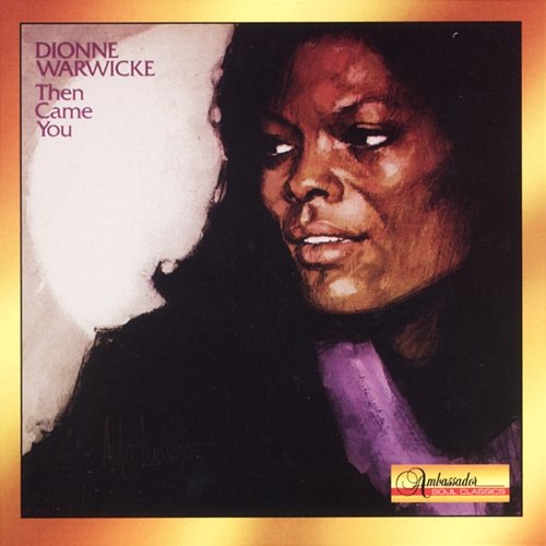 Then Came You Dionne Warwick