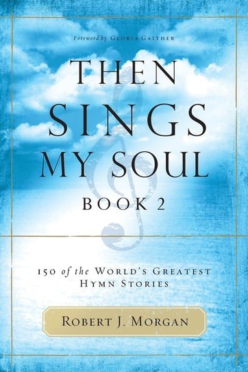 Then Sings My Soul, Book 2 Morgan Robert