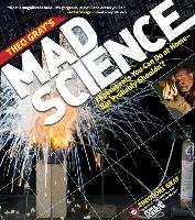 Theo Gray's Mad Science: Experiments You Can Do at Home, But Probably Shouldn't Gray Theodore