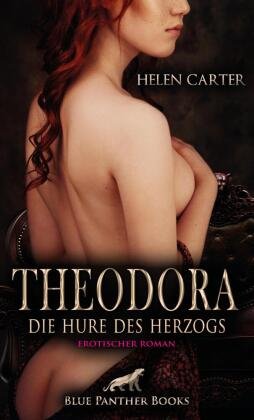 Theodora - Die Hure des Herzogs | Erotischer Roman blue panther books