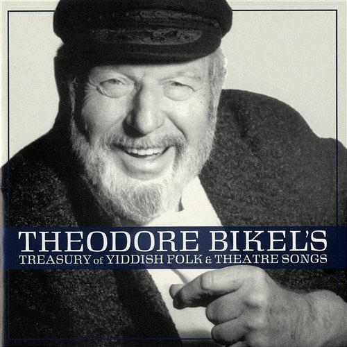 Theodore Bikel's Treasury of Yiddish Folk and Theatre Songs Theodore Bikel