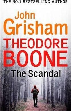 Theodore Boone 06. The Scandal Grisham John