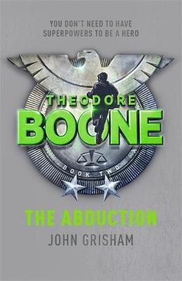 Theodore Boone: The Abduction Grisham John