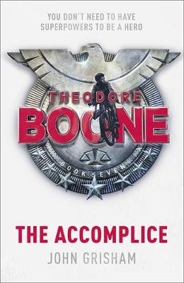 Theodore Boone. The Accomplice Grisham John