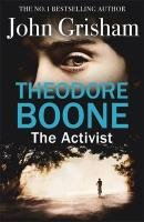 Theodore Boone: the Activist Grisham John