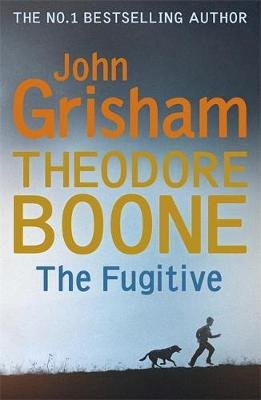Theodore Boone: The Fugitive: Theodore Boone 5 Grisham John