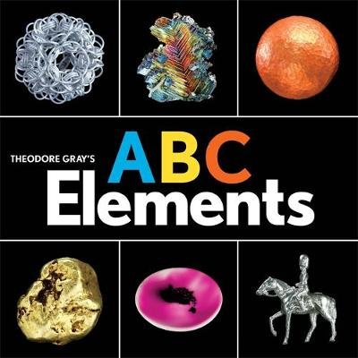 Theodore Gray's ABC Elements Gray Theodore