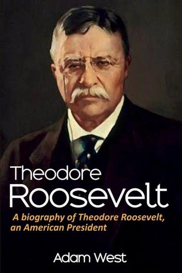 Theodore Roosevelt West Adam
