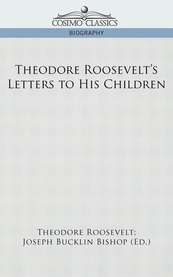 Theodore Roosevelt's Letters to His Children Roosevelt Theodore Iv