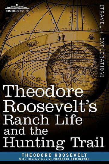Theodore Roosevelt's Ranch Life and the Hunting Trail Roosevelt Theodore Iv