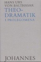 Theodramatik Bd. 1/5 - Prolegomena Balthasar Hans Urs