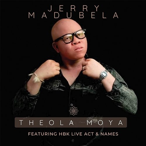 Theola Moya Jerry Madubela feat. HBK Live Act, NAMES