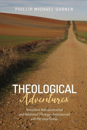 Theological Adventures Garner Phillip Michael