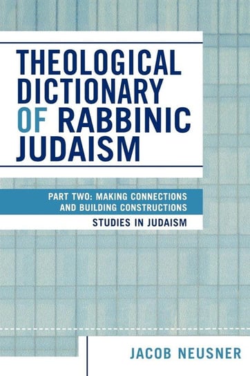 Theological Dictionary of Rabbinic Judaism Neusner Jacob