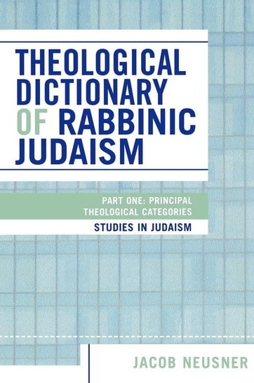 Theological Dictionary of Rabbinic Judaism Neusner Jacob