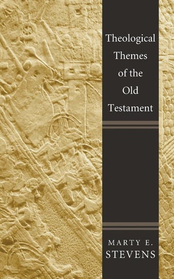 Theological Themes of the Old Testament Stevens Marty E.