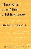 Theologies of the Mind in Biblical Israel Carasik Michael