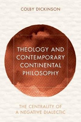 Theology and Contemporary Continental Philosophy Dickinson Colby