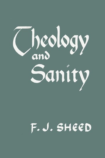 Theology and Sanity Sheed Frank