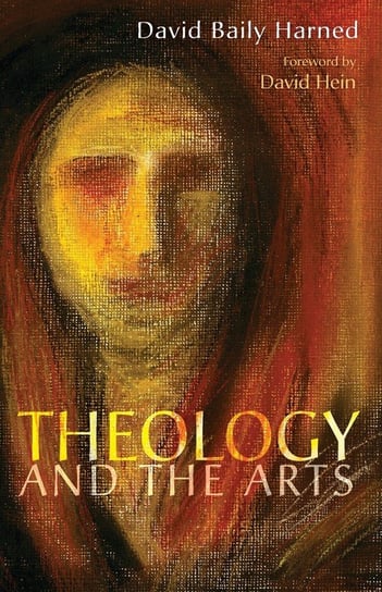 Theology and the Arts Harned David Baily