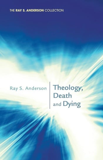 Theology, Death and Dying Anderson Ray S.