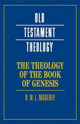 Theology of the Book of Genesis Moberly R. W. L.