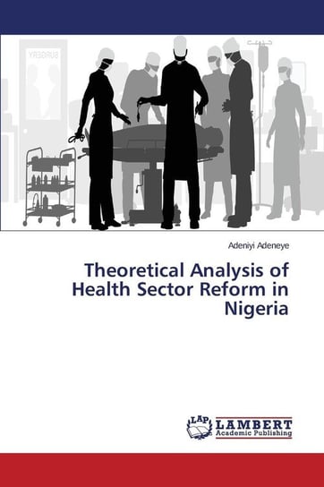 Theoretical Analysis of Health Sector Reform in Nigeria Adeneye Adeniyi