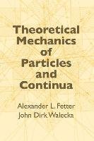 Theoretical Mechanics of Particles and Continua Walecka John Dirk, Physics, Fetter Alexander L.
